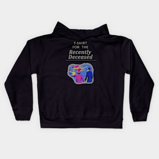 T-Shirt For The Recently Deceased Kids Hoodie